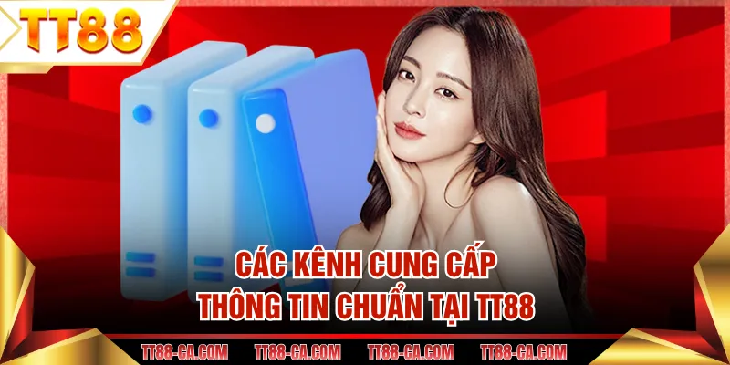 Các kênh cung cấp thông tin chuẩn tại TT88
