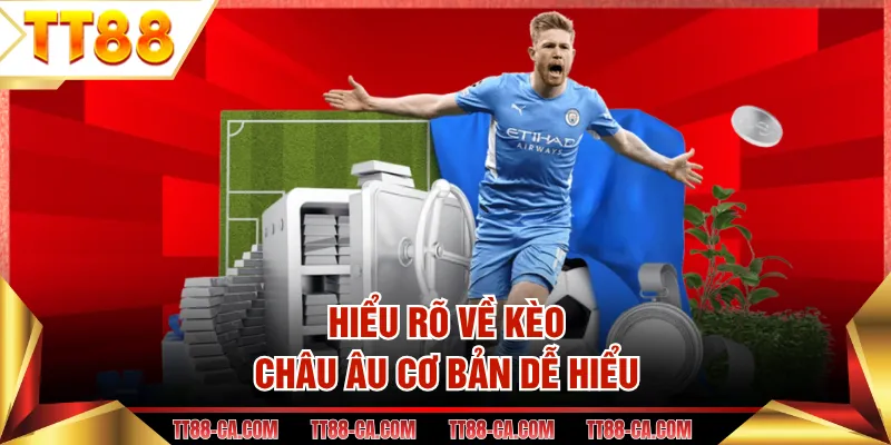 Hiểu rõ về kèo châu Âu cơ bản dễ hiểu