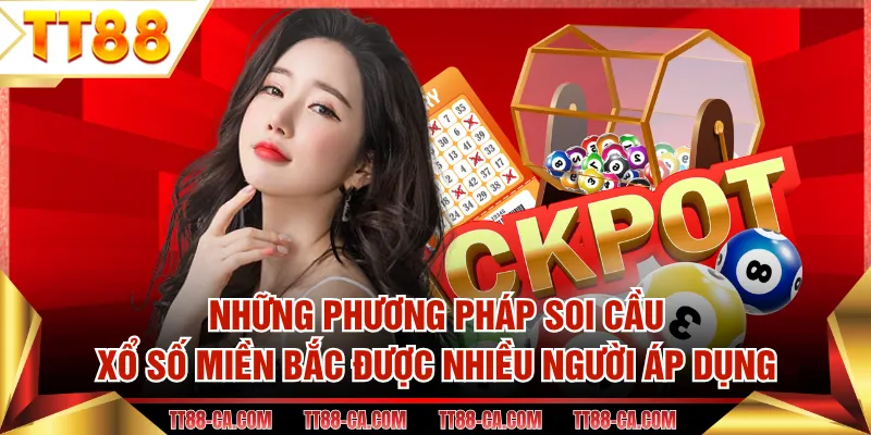 Những phương pháp soi cầu xổ số miền Bắc được nhiều người áp dụng