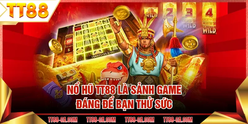 Nổ hũ TT88 là sảnh game đáng để bạn thử sức