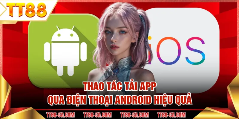 Thao tác tải app qua điện thoại Android hiệu quả