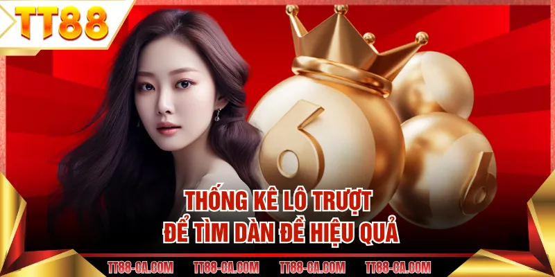 Thống kê lô trượt để tìm dàn đề hiệu quả