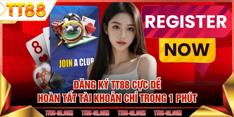 Đăng Ký TT88 Cực Dễ, Hoàn Tất Tài Khoản Chỉ Trong 1 Phút