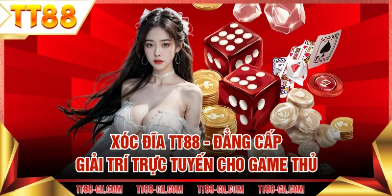 Xóc Đĩa TT88 - Đẳng Cấp Giải Trí Trực Tuyến Cho Game Thủ
